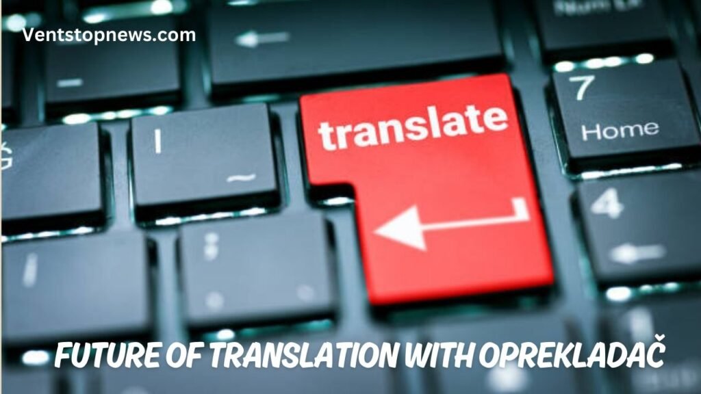 Future of Translation with Oprekladač