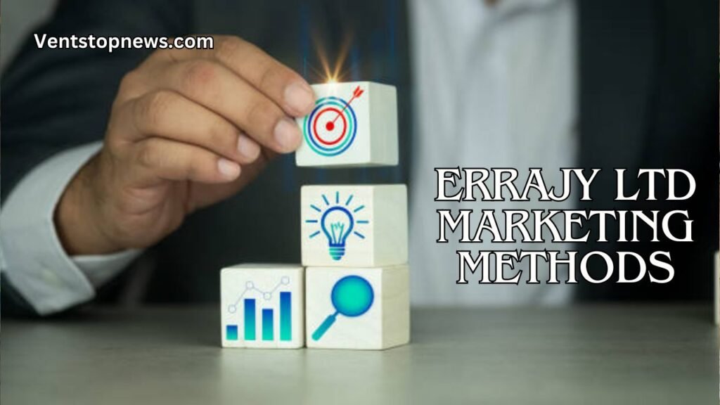Errajy Ltd Marketing Methods