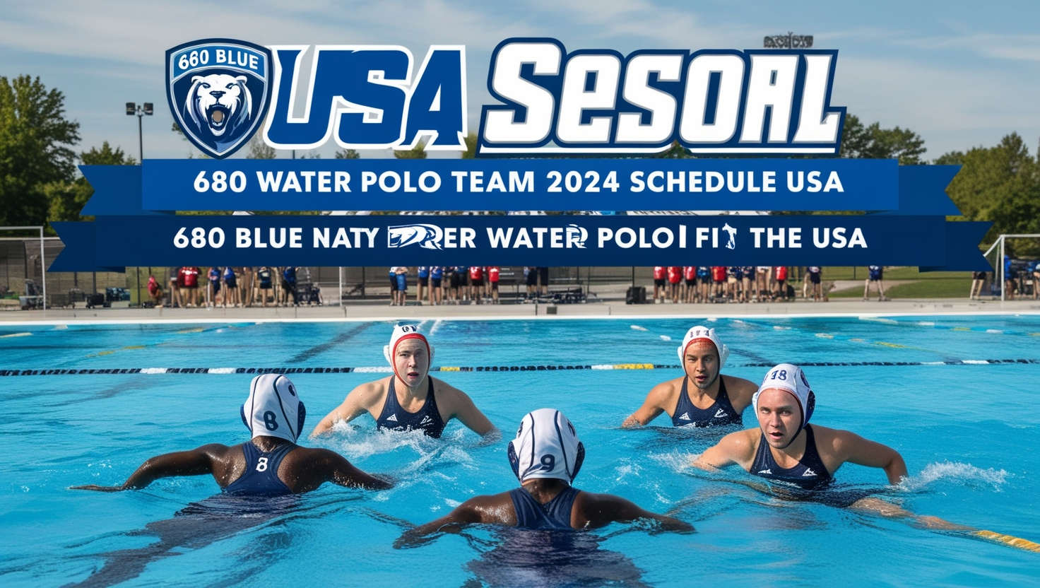 680 Blue Water Polo Team 2024 Schedule usa​